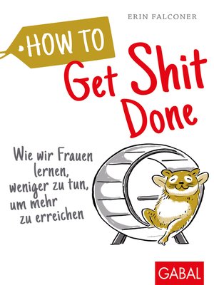 cover image of How to Get Shit Done